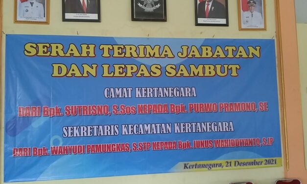 SERAH TRIMA JABATAN DAN LEPAS SAMBUT CAMAT KERTANEGARA DAN SEKRETARIS KECAMATAN KERTANEGARA